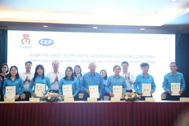 Tổ chức tài chính vi mô CEP phối hợp Liên đoàn Lao động 9 tỉnh miền Đông Nam Bộ và đồng bằng sông Cửu Long ký kết tham gia phòng, chống “tín dụng đen” trong công nhân lao động.