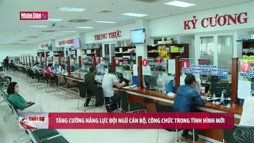 Tăng cường năng lực đội ngũ cán bộ, công chức trong tình hình mới