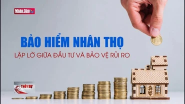 Bảo hiểm nhân thọ lập lờ giữa đầu tư và bảo vệ rủi ro