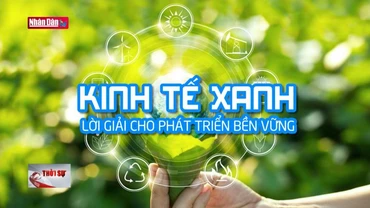 Kinh tế xanh - Lời giải cho phát triển bền vững