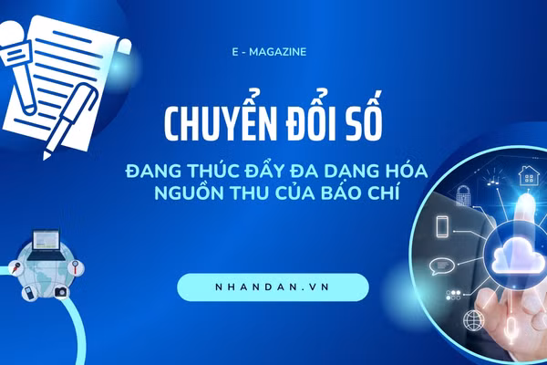 Chuyển đổi số đang thúc đẩy đa dạng hóa nguồn thu của báo chí