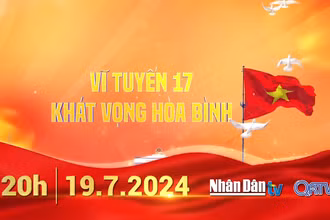 [Video] Vĩ tuyến 17 - Khát vọng hòa bình