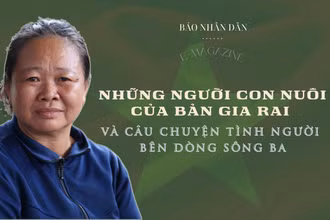 Những người con nuôi của bản Gia Rai và câu chuyện tình người bên dòng sông Ba