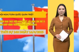 [Video] Thời sự 24h ngày 16/4/2025: Hội nghị toàn quốc quán triệt, triển khai thực hiện Nghị quyết Hội nghị lần thứ 11 Ban Chấp hành Trung ương Đảng khóa XIII