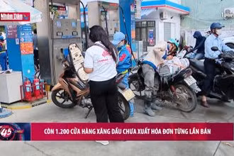 Còn 1.200 cửa hàng xăng dầu chưa xuất hóa đơn từng lần bán