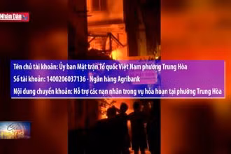 Số tài khoản tiếp nhận hỗ trợ các nạn nhân trong vụ cháy ở Trung Kính