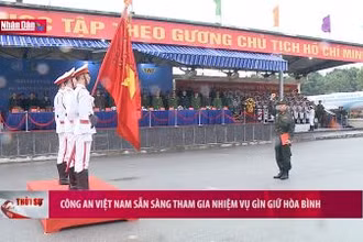 Công an Việt Nam sẵn sàng tham gia nhiệm vụ gìn giữ hòa bình