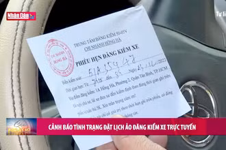 Cảnh báo tình trạng đặt lịch ảo đăng kiểm xe trực tuyến