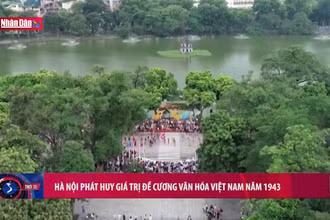 Câu chuyện văn hóa: Hà Nội phát huy giá trị Đề cương Văn hóa Việt Nam năm 1943