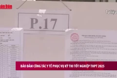 [Video] Bảo đảm công tác y tế phục vụ kỳ thi tốt nghiệp Trung học phổ thông 2025