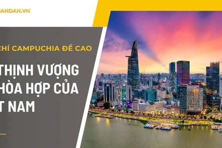 Báo chí Campuchia đề cao sự thịnh vượng và hòa hợp của Việt Nam