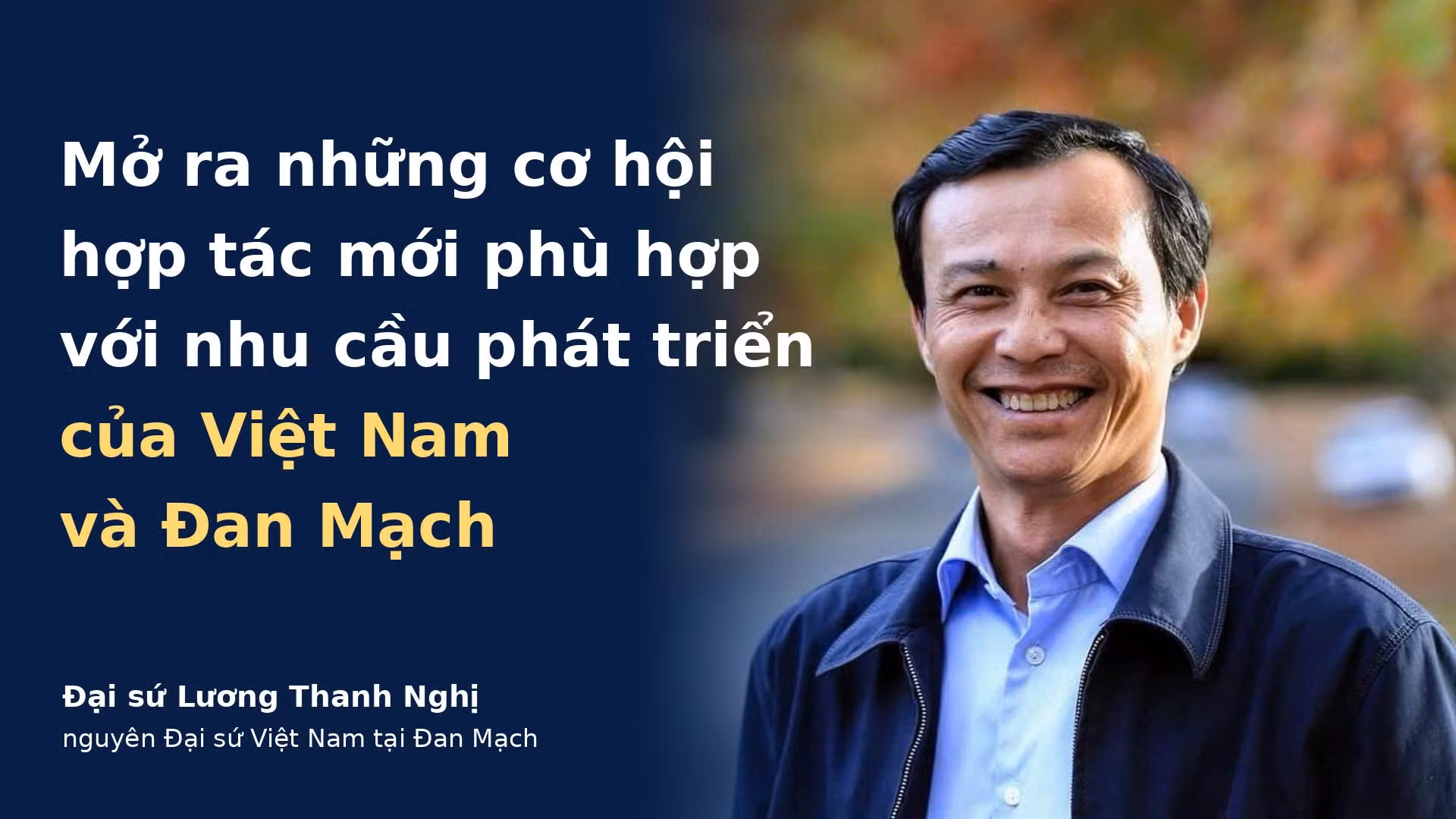 Mở ra những cơ hội hợp tác mới phù hợp với nhu cầu phát triển của Việt Nam và Đan Mạch