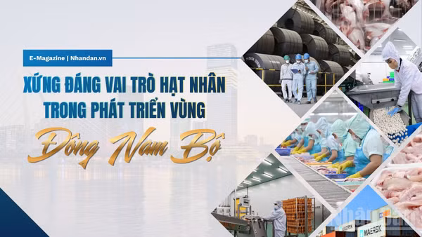 Xứng đáng vai trò hạt nhân trong phát triển vùng Đông Nam Bộ