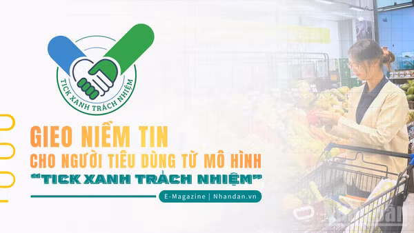 Gieo niềm tin cho người tiêu dùng từ mô hình “Tick xanh trách nhiệm”