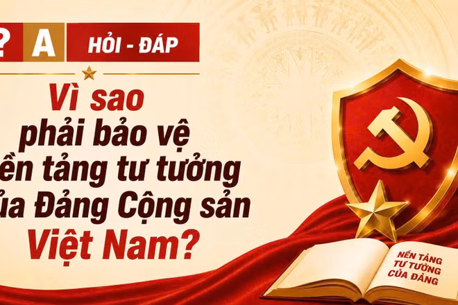 [Hỏi-đáp] Vì sao phải bảo vệ nền tảng tư tưởng của Đảng Cộng sản Việt Nam?