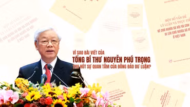 Vì sao bài viết của Tổng Bí thư Nguyễn Phú Trọng thu hút sự quan tâm của đông đảo dư luận?