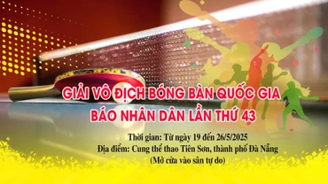 [Infographic] Lịch thi đấu Giải vô địch bóng bàn quốc gia Báo Nhân Dân lần thứ 43