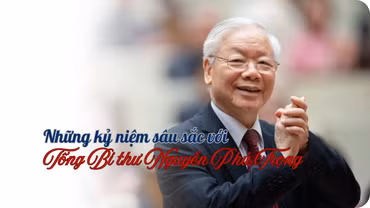 Những kỷ niệm sâu sắc với Tổng Bí thư Nguyễn Phú Trọng