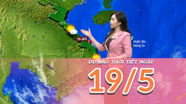 [Video] Dự báo thời tiết ngày 19/5/2025: Nắng nóng nhen nhóm xuất hiện 