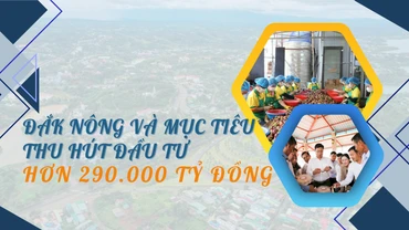 Đắk Nông và mục tiêu thu hút đầu tư hơn 290.000 tỷ đồng