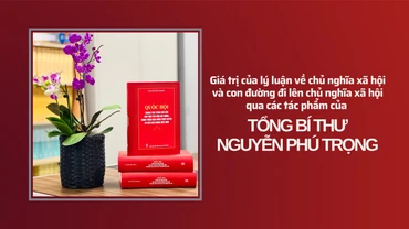 Những giá trị lý luận về chủ nghĩa xã hội và con đường đi lên chủ nghĩa xã hội ở Việt Nam qua các tác phẩm của Tổng Bí thư Nguyễn Phú Trọng