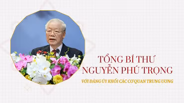 Tổng Bí thư Nguyễn Phú Trọng với Đảng ủy Khối các cơ quan Trung ương