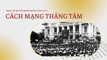 Nhân tố quyết định thành công của Cách mạng Tháng Tám