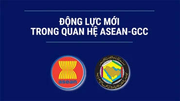 Động lực mới trong quan hệ ASEAN-GCC