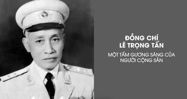 Đồng chí Lê Trọng Tấn - Một tấm gương sáng của người Cộng sản