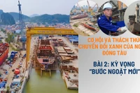 Cơ hội và thách thức chuyển đổi xanh của ngành đóng tàu: Kỳ vọng “bước ngoặt mới”