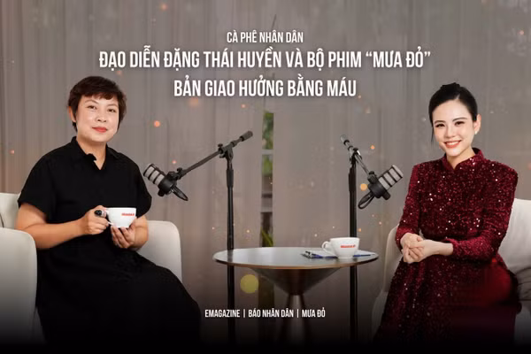 Đạo diễn Đặng Thái Huyền và bộ phim “Mưa đỏ” - Bản giao hưởng bằng máu
