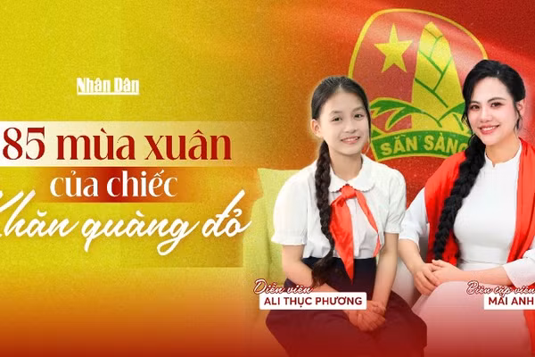 85 mùa xuân của chiếc khăn quàng đỏ