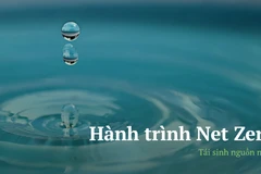Hành trình Net Zero: "Tái sinh” nguồn nước