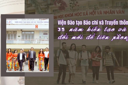 Viện Đào tạo Báo chí và Truyền thông: 35 năm kiến tạo và đổi mới để tiên phong