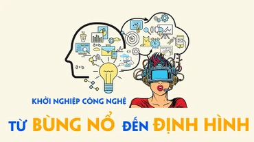 Khởi nghiệp công nghệ từ bùng nổ đến định hình