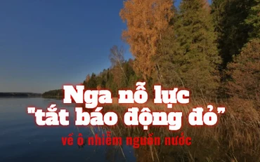 Nga nỗ lực "tắt báo động đỏ” về ô nhiễm nguồn nước