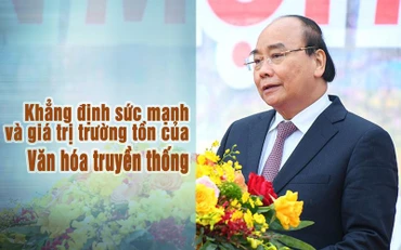 Khẳng định sức mạnh và giá trị trường tồn của văn hóa truyền thống
