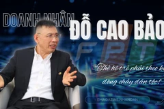 Doanh nhân Đỗ Cao Bảo: "Thế hệ trẻ phải theo kịp dòng chảy dân tộc!"
