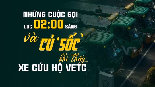 Những cuộc gọi lúc 2 giờ sáng và cú ‘sốc’ khi thấy xe cứu hộ VETC