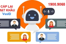 Thí điểm tích hợp trợ lý ảo hỗ trợ cấp lại mật khẩu VssID