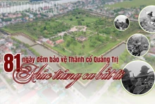 81 ngày đêm bảo vệ Thành cổ Quảng Trị: Khúc tráng ca bất tử