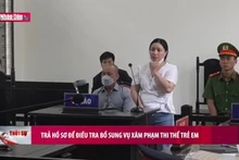 Trả hồ sơ để điều tra bổ sung vụ xâm phạm thi thể trẻ em
