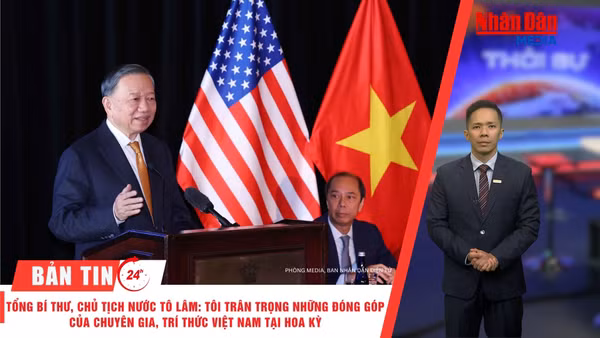 [Video] Thời sự 24h ngày 22/9/2026: Tổng Bí thư, Chủ tịch nước Tô Lâm: Tôi trân trọng những đóng góp của chuyên gia, trí thức người Việt Nam tại Hoa Kỳ
