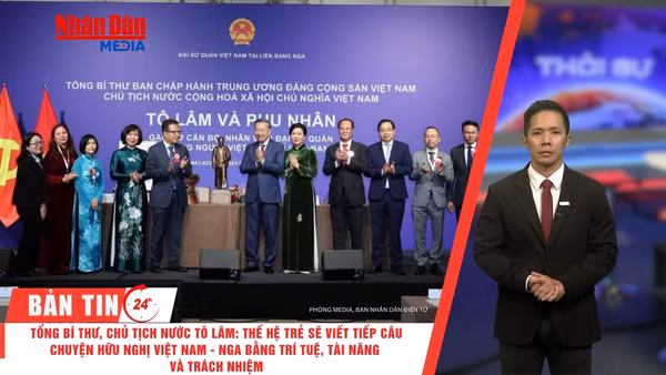 [Video] Thời sự 24h ngày 8/9/2026: Tổng Bí thư, Chủ tịch nước Tô Lâm: Thế hệ trẻ sẽ viết tiếp câu chuyện hữu nghị Việt Nam - Nga bằng trí tuệ, tài năng và trách nhiệm