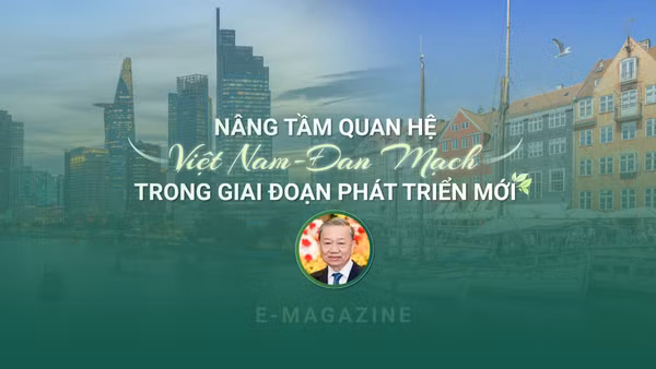 Nâng tầm quan hệ Việt Nam-Đan Mạch trong giai đoạn phát triển mới
