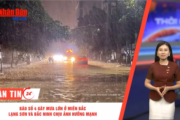 [Video] Thời sự 24h ngày 22/8/2026: Bão số 4 gây mưa lớn ở miền bắc, Lạng Sơn và Bắc Ninh chịu ảnh hưởng mạnh