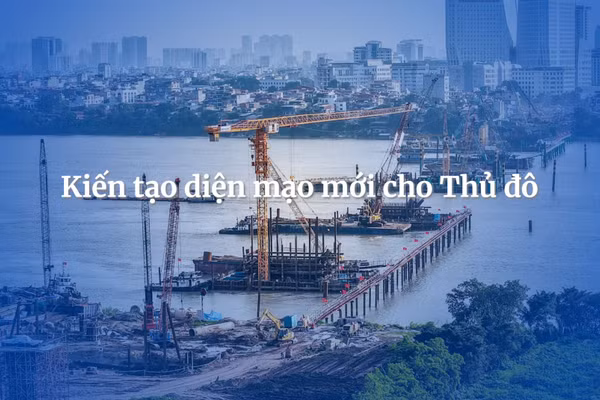 Kiến tạo diện mạo mới cho Thủ đô 