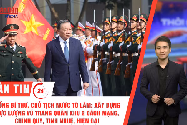 [Video] Thời sự 24h ngày 12/10/2026: Tổng Bí thư, Chủ tịch nước Tô Lâm: Xây dựng Lực lượng vũ trang Quân khu 2 cách mạng, chính quy, tinh nhuệ, hiện đại 