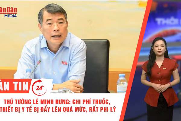 [Video] Thời sự 24h ngày 21/10/2026: Thủ tướng Lê Minh Hưng: Chi phí thuốc, thiết bị y tế bị đẩy lên quá mức, rất phi lý