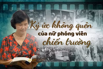 Ký ức không quên của nữ phóng viên chiến trường 